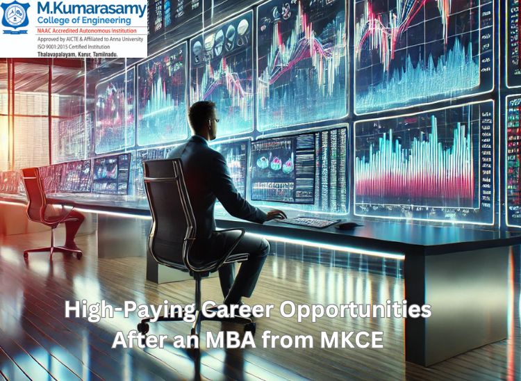 Pursuing High-Paying Career Opportunities After an MBA at M.Kumarasamy College of Engineering (MKCE) is a strategic and forward-thinking decision.