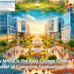 Why MKCE is the Best College Choice for a Master of Computer Applications (MCA) Choosing the right college for your Master of Computer Applications (MCA)